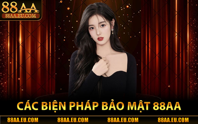 Bảo Mật 88aa – An Toàn Thông Tin & Giao Dịch Tuyệt Đối 1 Các Biện Pháp Bảo Mật 88aa