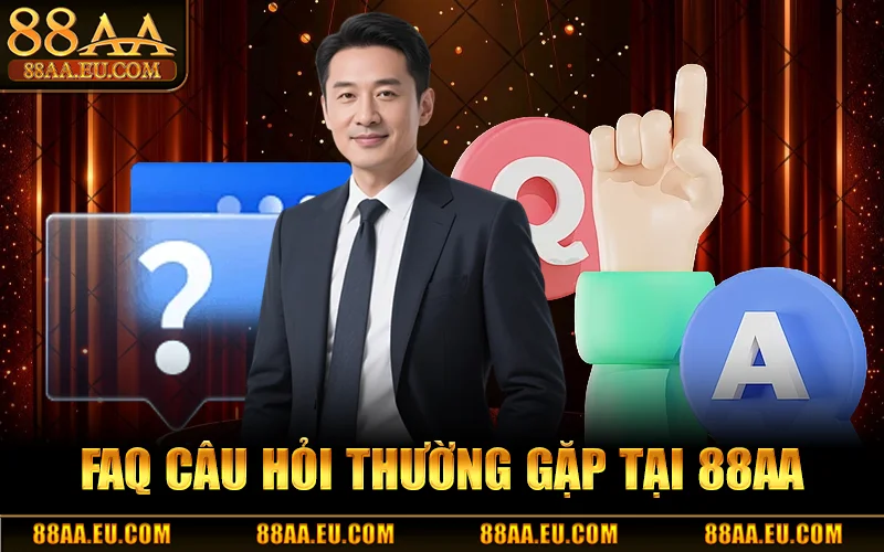 88AA – Trang Chủ 88aa.com Chính Thức | Đăng Ký Nhận 88K 14 FAQs - Giải đáp các câu hỏi liên quan đến 88AA